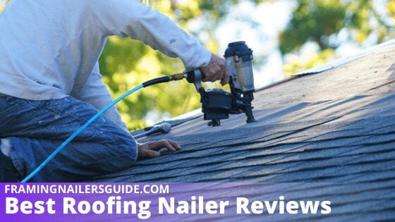 Best Roofing Nailer Reviews