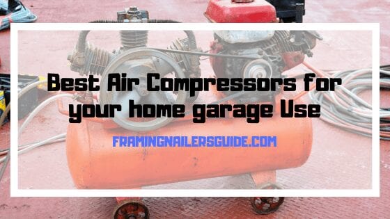 Best Air Compressors For Your Home Garage Use