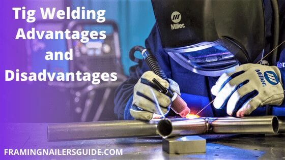 TIG Welding Advantages and Disadvantages