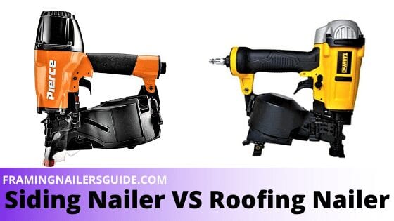 Siding Nailer vs Roofing Nailer