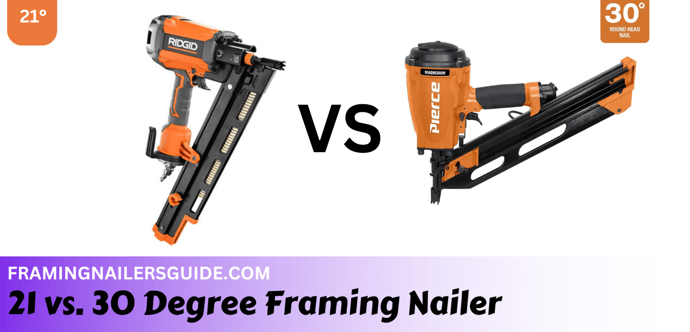 21 vs 30 Degree Framing Nailer